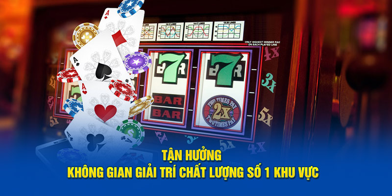 Tận hưởng không gian giải trí chất lượng số 1 khu vực