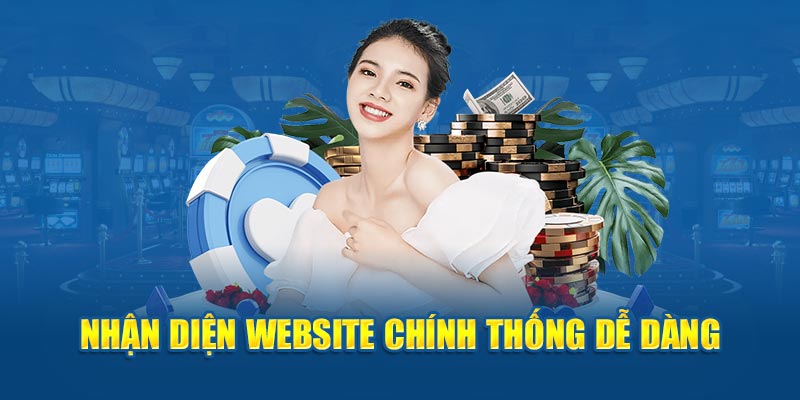 Nhận diện website chính thống dễ dàng