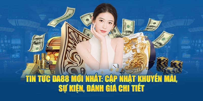 Tin Tức DA88 Mới Nhất